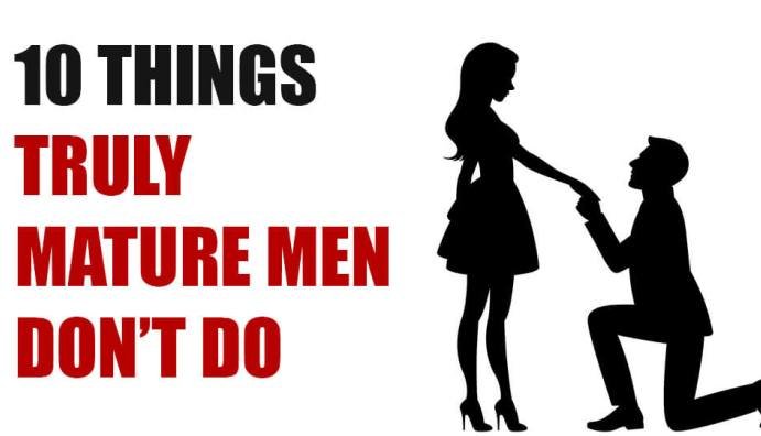 10 Things Truly Mature Men Don’t Do