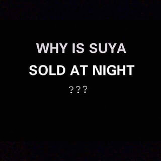 Why Suya Is Sold Only At Night