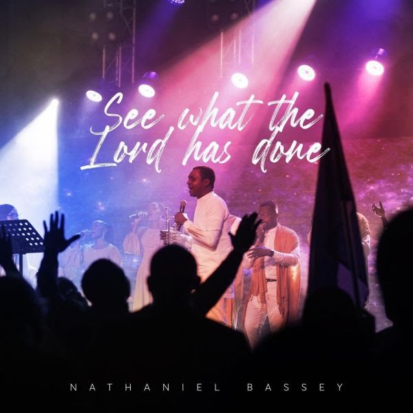 Nathaniel Bassey Latest Songs See What the Lord Has Done Out